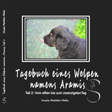 Titelseite des Buches " Tagebuch eines Welpen namens Aramis Teil zwei" mit Orginalbild  by Madella-Mella Ursula