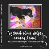 Titelseite des Buches " Tagebuch eines Welpen namens Aramis Teil drei" mit Orginalbild  by Madella-Mella Ursula